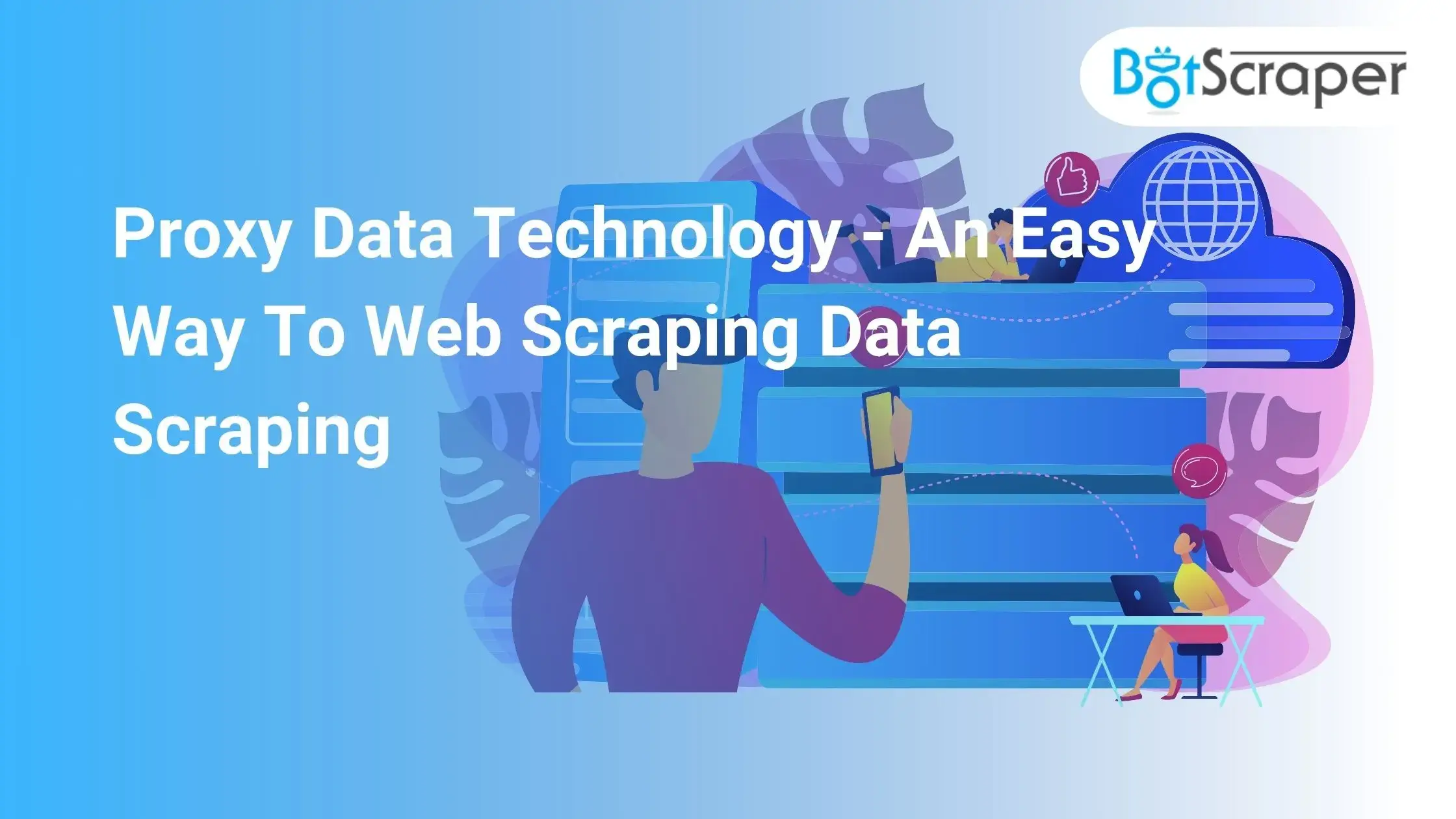 Proxy Data Technology - An Easy Way To Web Scraping Data Scraping